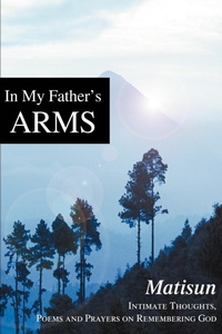 Abbildung von: In My Father's Arms - iUniverse