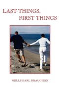 Cover: Last Things, First Things - iUniverse