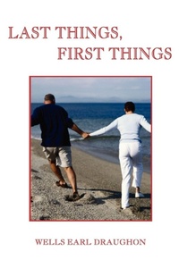 Enlarge image Cover: Last Things, First Things - iUniverse