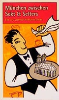 Cover: M&uuml;nchen zwischen Sekt und Selters - Ars Vivendi