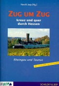Cover: Zug um Zug kreuz und quer durch Hessen / Rheingau und Taunus - Schelzky & Jeep