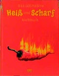 Cover: Das ultimative Heiss und Scharf Kochbuch - Edition XXL