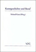 Cover: Kunstgeschichte und Beruf - VDG Weimar - Verlag und Datenbank f&uuml;r Geisteswissenschaften