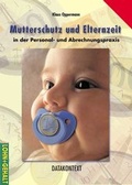 Cover: Mutterschutz und Elternzeit in der Personal- und Abrechnungspraxis - Datakontext