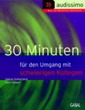 Cover: 30 Minuten f&uuml;r den Umgang mit schwierigen Kollegen - GABAL