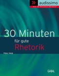 Cover: 30 Minuten f&uuml;r gute Rhetorik - GABAL