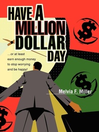 Abbildung von: Have a Million Dollar Day - iUniverse