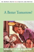 Cover: A Better Tomorrow? - iUniverse