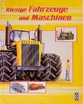 Cover: Riesige Fahrzeuge und Maschinen - F. X. Schmid