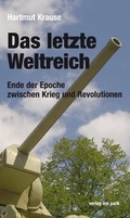 Cover: Das letzte Weltreich. Ende der Epoche zwischen Krieg und Revolution. - verlag am park