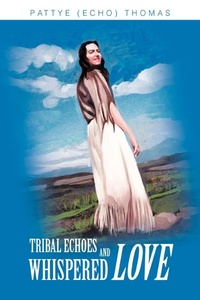 Abbildung von: Tribal Echoes and Whispered Love - iUniverse