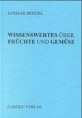 Cover: Wissenswertes &uuml;ber Fr&uuml;chte und Gem&uuml;se - Gardez