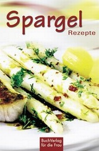 Abbildung von: Spargel-Rezepte - BuchVerlag Leipzig