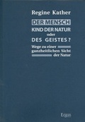 Cover: Der Mensch - Kinder der Natur oder des Geistes - Ergon