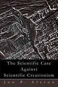 Cover: The Scientific Case Against Scientific Creationism - iUniverse