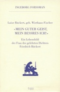Cover: Luise R&uuml;ckert, geborene Wiethaus-Fischer. "Mein guter Geist, mein bessres Ich!" - Ergon
