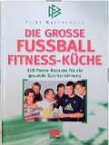 Cover: Die grosse Fussball Fitness-K&uuml;che - ZS Verlag