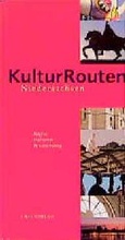 Cover: Kulturrouten Niedersachsen. Ein Reisef&uuml;hrer / Hannover, Braunschweig - L & H