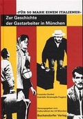 Cover: Zur Geschichte der Gastarbeiter in M&uuml;nchen - M&uuml;nchen Verlag