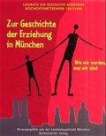 Cover: Zur Geschichte der Erziehung in M&uuml;nchen - M&uuml;nchen Verlag
