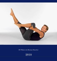 Abbildung von: Kalender 2010: BT Pilates mit Roman Daucher - u.m.a.Verlag