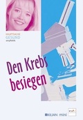Cover: Hauptsache Gesund empfielt: Den Krebs besiegen - Verlag im Kilian