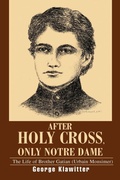 Cover: After Holy Cross, Only Notre Dame - iUniverse