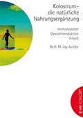 Cover: Kolostrum - die nat&uuml;rliche Nahrungserg&auml;nzung - VAK