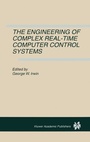 Cover: The Engineering of Complex Real-Time Computer Control Systems - Kluwer Academic Publishers