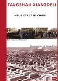 Cover: Tangshan Xiangdeli - Neue Stadt in China - JOVIS Verlag