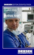 Cover: Mythos Arzt? - Driesen, H. H. Dr.