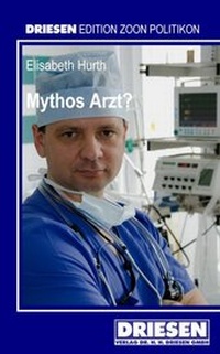 Enlarge image Cover: Mythos Arzt? - Driesen, H. H. Dr.