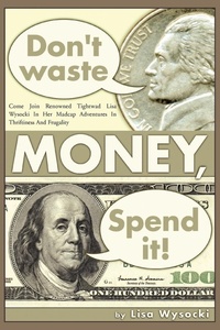 Abbildung von: Don't Waste Money, Spend it! - iUniverse