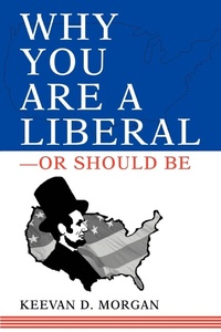 Abbildung von: Why You Are a Liberal--Or Should Be - iUniverse