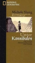 Cover: Unter Kannibalen und andere Abenteuer-Berichte von Frauen - National Geographic Deutschland