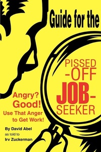 Enlarge image Cover: Guide for the Pissed-Off Job-Seeker - iUniverse