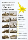 Cover: Burgenf&uuml;hrer Deutschland / Die 100 sch&ouml;nsten Burganlagen der &ouml;stlichen Bundesl&auml;nder - Aletheia