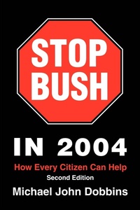 Abbildung von: Stop Bush in 2004 - iUniverse