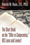 Bild: The Short Book on the Offer in Compromise, IRS Liens and Levies! - iUniverse