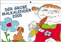 Cover: Der grosse Malkalender 2005 - WEIGEL Filmproduktion & Genuss GmbH