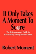 Bild: It Only Takes a Moment to Score - iUniverse