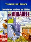 Cover: Landschaften, Interieurs und Stilleben als Aquarell - Edition Michael Fischer / EMF Verlag