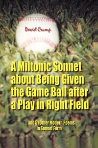 Abbildung von: A Miltonic Sonnet about Being Given the Game Ball after a Play in Right Field - iUniverse