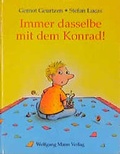 Cover: Immer dasselbe mit dem Konrad! - Mann, Wolfgang