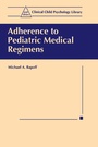 Cover: Adherence to Pediatric Medical Regimens - Kluwer Academic/Plenum Publishers
