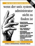 Cover: Was Sie schon immer wissen wollten: Wenn der UNIX-Systemadministrator nicht zu finden ist - O'Reilly