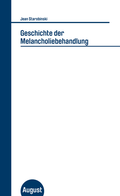 Cover: Geschichte der Melancholiebehandlung - August Verlag