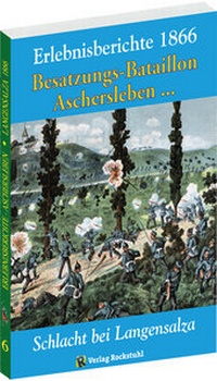 Abbildung von: Erlebnisberichte - SCHLACHT BEI LANGENSALZA 1866. Besatzungs-Bataillons Aschersleben und andere Geschichten - Verlag Rockstuhl