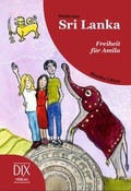 Cover: Weltreise Sri Lanka: FReiheit f&uuml;r Amila - DIX Verlag & PR