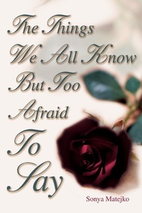 Abbildung von: The Things We All Know but too Afraid to Say - iUniverse